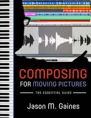 Composing for Moving Pictures(English, Paperback, Gaines Jason M.)