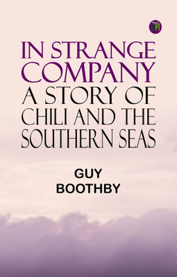 In Strange Company: A Story of Chili and the Southern Seas(Paperback, Guy Boothby)