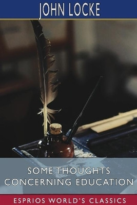 Some Thoughts Concerning Education (Esprios Classics)(English, Paperback, Locke John)