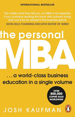 The Personal MBA : A World Class Business Education In A Single Volume(Paperback, KAUFMAN JOSH)