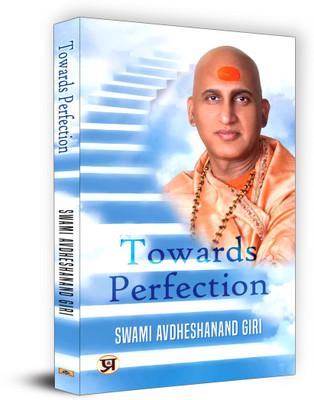 Towards Perfection Book by Swami Avdheshanand Giri(Paperback, Swami Avdheshanand Giri)