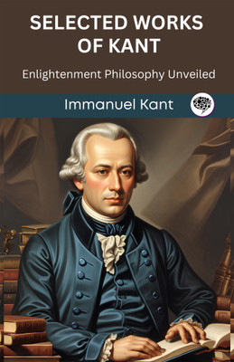 Selected Works of Kant: Enlightenment Philosophy Unveiled (Grapevine edition)(Paperback, Immanuel Kant, Original Thinkers Institute)