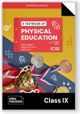 Oswal Physical Education Textbook for ICSE Class 9 : By Amit Rawat, Vinod Pillai R, Vinod M.L, Latest Edition 2023-24(Paperback, Amit Rawat, Vinod M. L, Vinod Pillai, Oswal Publisjers)