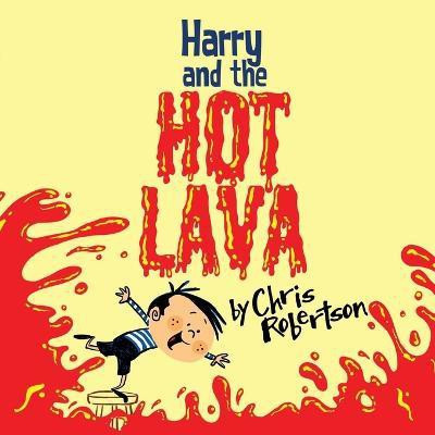 Harry and the Hot Lava(English, Paperback, Robertson Chris)