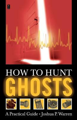 How to Hunt Ghosts(English, Paperback, Warren Joshua P.)