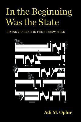 In the Beginning Was the State(English, Hardcover, Ophir Adi M.)