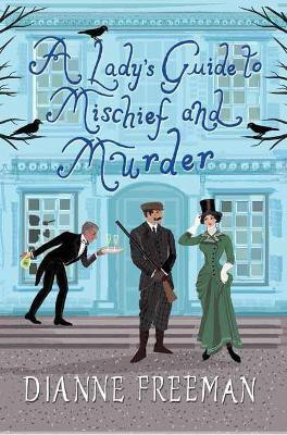 Lady's Guide to Mischief and Murder(English, Hardcover, Freeman Dianne)