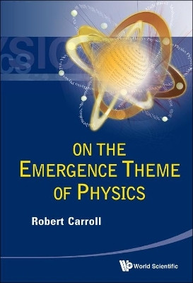 On The Emergence Theme Of Physics(English, Hardcover, Carroll Robert W)