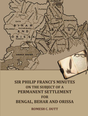 Sir Philip Franci's Minutes on the Subject of a Permanent Settlement for Bengal, Behar and Orissa [Hardcover](Hardcover, Romesh C. Dutt)