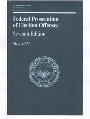 Federal Prosecution of Election Offenses(Paperback, Donsanto, Craig C., Simmons, Nancy L.)