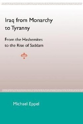 Iraq from Monarchy to Tyranny: from the Hashemites to the Rise of Saddam(English, Paperback, University Press of Florida)