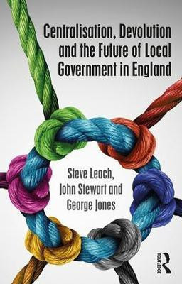 Centralisation, Devolution and the Future of Local Government in England(English, Paperback, Leach Steve)