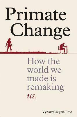 Primate Change(English, Paperback, Cregan-Reid Vybarr)