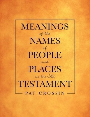 Meanings of the Names of People and Places in the Old Testament(English, Paperback, Crossin Pat)