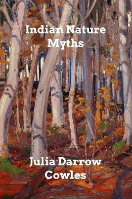 Indian Nature Myths(English, Paperback, Cowles Julia Darrow)