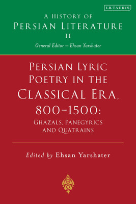 Persian Lyric Poetry in the Classical Era, 800-1500: Ghazals, Panegyrics and Quatrains(English, Hardcover, unknown)