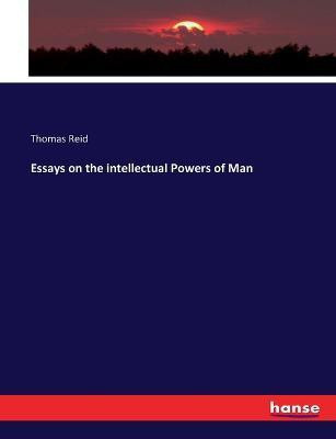 Essays on the intellectual Powers of Man(English, Paperback, Reid Thomas)