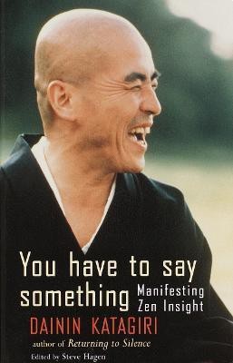 You Have to Say Something(English, Paperback, Katagiri Dainin)