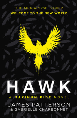 Hawk: A Maximum Ride Novel(English, Paperback, Patterson James)