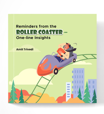 Reminders From The Roller Coaster - One-Line Insights By Amit Trivedi  - Personal Financial Planning, Money Management, Investment Mantras, Psychology & Behaviour |Growth Strategies with Timeless Wealth Building Lessons of Market Cycles(Hardcover, Amit Trivedi)