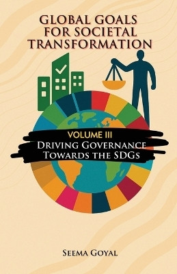 Global Goals for Societal Transformation - Volume III(English, Paperback, Goyal Seema)