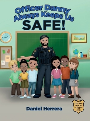 Officer Danny Always Keeps Us SAFE!(English, Hardcover, Herrera Daniel)