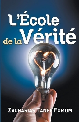 L'ecole de la Verite(French, Paperback, Fomum Zacharias Tanee)