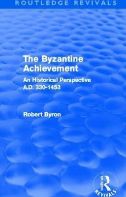 The Byzantine Achievement (Routledge Revivals)(English, Paperback, Byron Robert)