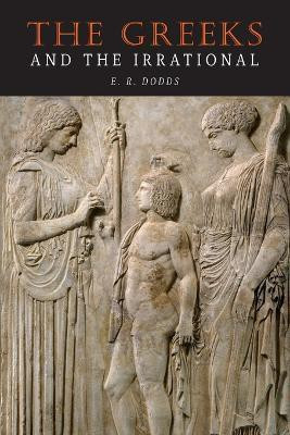 The Greeks and the Irrational(English, Paperback, Dodds E R)