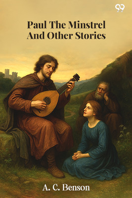 Paul The Minstrel And Other Stories(Paperback, A. C. Benson)