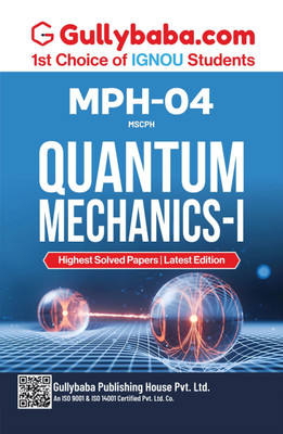 MPH-004 Quantum Mechanics-I | IGNOU Latest Study Material with Solved Previous Year Question Paper & Important Exam Notes in English Medium | by Gullybaba(Paperback, Gullybaba.com Panel)