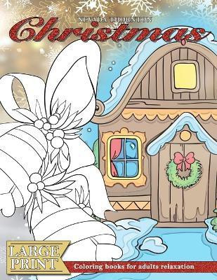 LARGE PRINT Coloring books for adults relaxation CHRISTMAS(English, Paperback, Thornton Nevada)