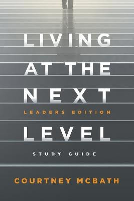 Living at The Next Level - Study Guide(English, Paperback, McBath Courtney)
