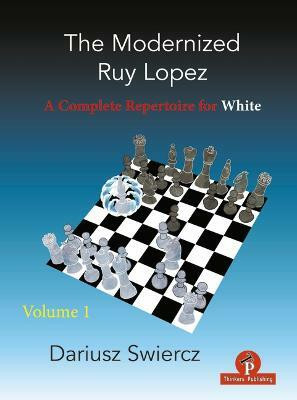 The Modernized Ruy Lopez - Volume 1(English, Paperback, Swiercz Dariusz)