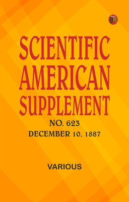 Scientific American Supplement, No. 623, December 10, 1887(Paperback, Various)