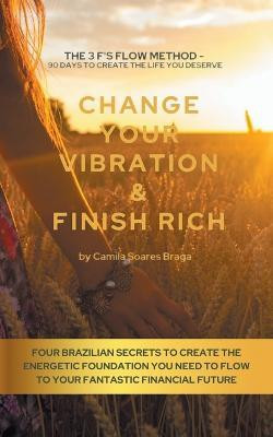 Change Your Vibration & Finish Rich(English, Paperback, Braga Camila Soares)