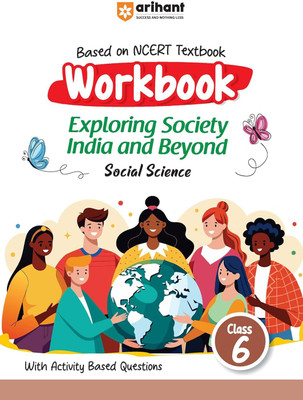 Arihant Based on NCERT Textbook Social Science Workbook Exploring Society India and Beyond for Class 6 | With Activity Based Questions(Paperback, Pratyasha Chaturvedi, Kriti Arora)
