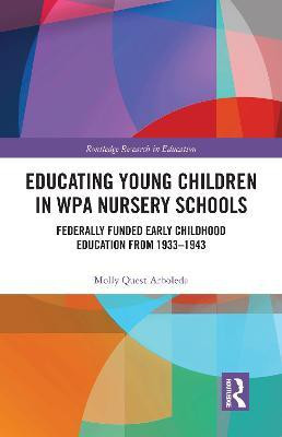 Educating Young Children in WPA Nursery Schools(English, Paperback, Arboleda Molly)