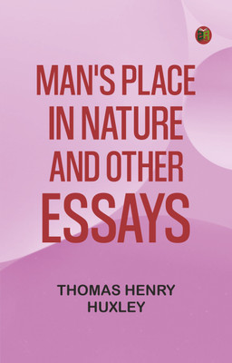 Man's Place in Nature, and Other Essays(Paperback, Thomas Henry Huxley)