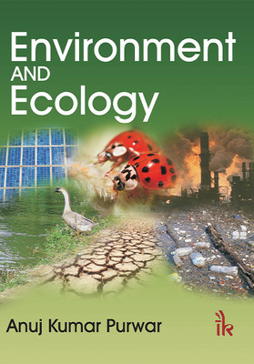 Environment and Ecology First Edition(English, Paperback, Purwar Anuj Kumar)