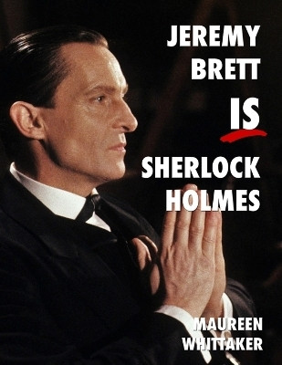 Jeremy Brett is Sherlock Holmes(English, Paperback, Whittaker Maureen)