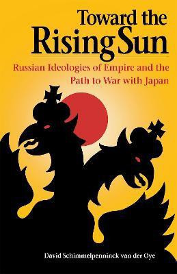 Toward the Rising Sun(English, Hardcover, Schimmelpenninck van der Oye David)