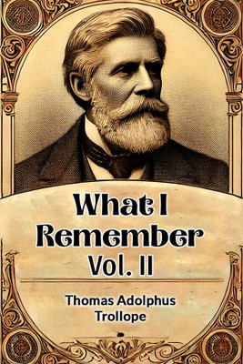 What I Remember Vol. II(English, Paperback, Trollope Thomas Adolphus)