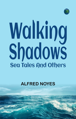 Walking Shadows: Sea Tales and Others(Paperback, Alfred Noyes)