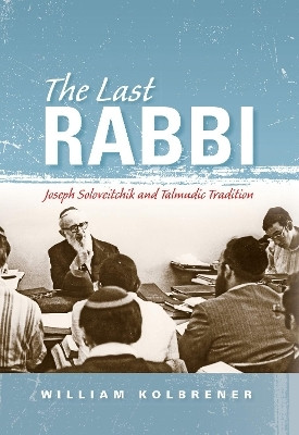 The Last Rabbi(English, Electronic book text, Kolbrener William)