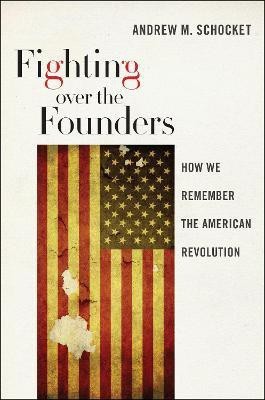 Fighting over the Founders(English, Hardcover, Schocket Andrew M.)