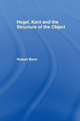 Hegel, Kant and the Structure of the Object(English, Hardcover, Stern Robert)