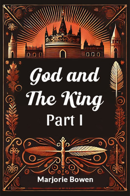 God and the King Part I(English, Paperback, Bowen Marjorie)