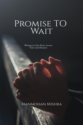Promise To Wait(English, Paperback, Manmohan Mishra)