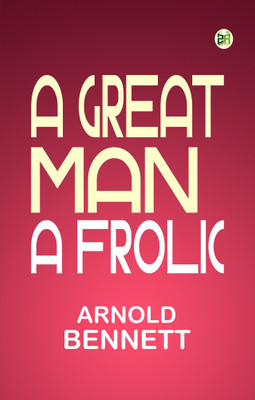 A Great Man A Frolic(Paperback, Arnold Bennett)